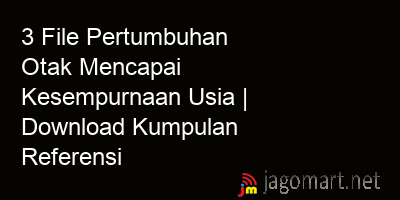 picture 3 File Pertumbuhan Otak Mencapai Kesempurnaan Usia | Download Kumpulan Referensi
