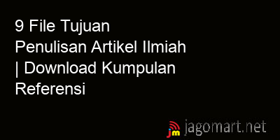 picture 9 File Tujuan Penulisan Artikel Ilmiah | Download Kumpulan Referensi