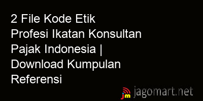 picture 2 File Kode Etik Profesi Ikatan Konsultan Pajak Indonesia | Download Kumpulan Referensi