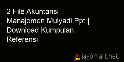 picture 2 File Akuntansi Manajemen Mulyadi Ppt | Download Kumpulan Referensi