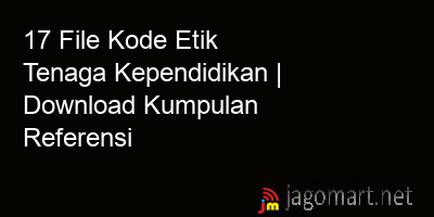 picture 17 File Kode Etik Tenaga Kependidikan | Download Kumpulan Referensi
