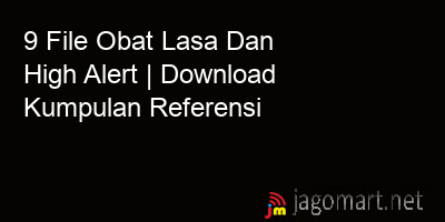 picture 9 File Obat Lasa Dan High Alert | Download Kumpulan Referensi