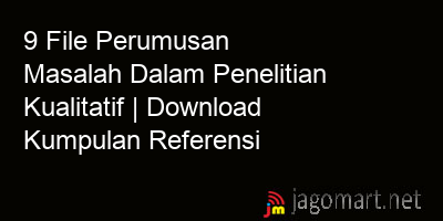 picture 9 File Perumusan Masalah Dalam Penelitian Kualitatif | Download Kumpulan Referensi