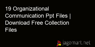 picture 19 Organizational Communication Ppt Files | Download Free Collection Files