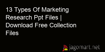 picture_13 Types Of Marketing Research Ppt Files | Download Free Collection Files