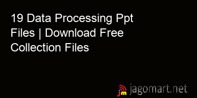 picture 19 Data Processing Ppt Files | Download Free Collection Files