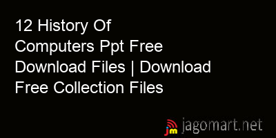 picture 12 History Of Computers Ppt Free Download Files | Download Free Collection Files