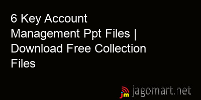 picture 6 Key Account Management Ppt Files | Download Free Collection Files