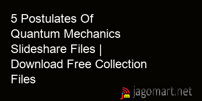 picture 5 Postulates Of Quantum Mechanics Slideshare Files | Download Free Collection Files