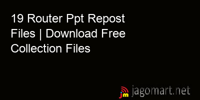 picture 19 Router Ppt Repost Files | Download Free Collection Files