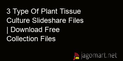picture 3 Type Of Plant Tissue Culture Slideshare Files | Download Free Collection Files