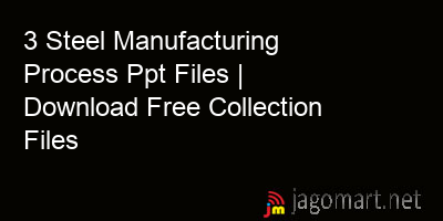picture 3 Steel Manufacturing Process Ppt Files | Download Free Collection Files
