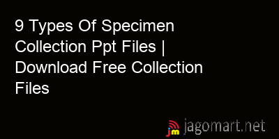 picture 9 Types Of Specimen Collection Ppt Files | Download Free Collection Files