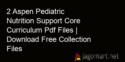 picture 2 Aspen Pediatric Nutrition Support Core Curriculum Pdf Files | Download Free Collection Files