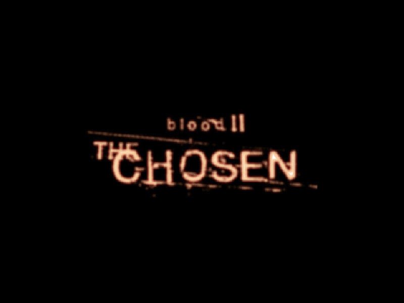 BLOOD II: THE CHOSEN
