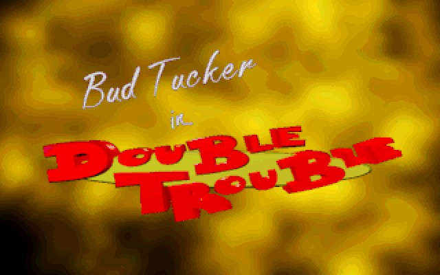 BUD TUCKER IN DOUBLE TROUBLE
