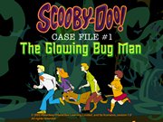 Scooby Doo Case File 1 The Glowing Bug Man