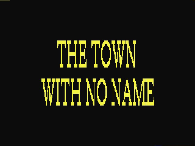THE TOWN WITH NO NAME