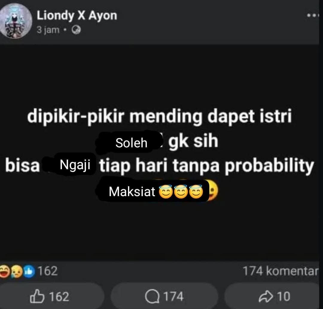 dipikir-pikir mending dapet istri [soleh] gk sih, bisa [ngaji] tiap hari tanpa probability [maksiat]