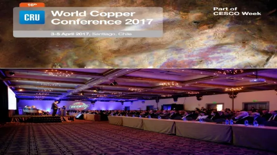 16th CRU World Copper Conference 2017 in Santiago Chile Draws Near