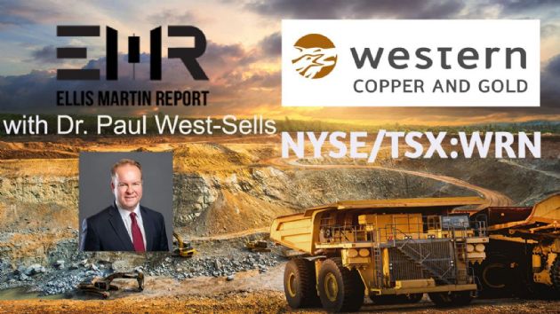 Ellis Martin Report: Western Copper and Gold Corporation's (NYSE:WRN) Dr. Paul West-Sells. Expect a Move Upward in Copper