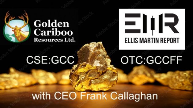Ellis Martin Report: Golden Cariboo Resources Ltd's (CNSX:GCC) Frank Callaghan-Another Gold Mine for British Columbia, Canada?