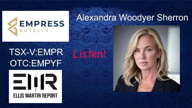 Ellis Martin Report: Empress Royalty Corp.'s (CVE:EMPR) Alexandra Woodyer Sherron - Gold and Silver Royalty and Streaming
