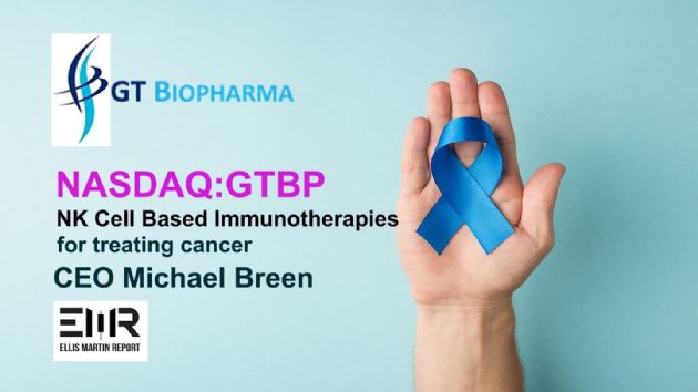 Ellis Martin Report: GT Biopharma Inc's (NASDAQ:GTBP) Michael Breen: Targeting Cancer Cells with a Natural Killer Based Immunotherapy