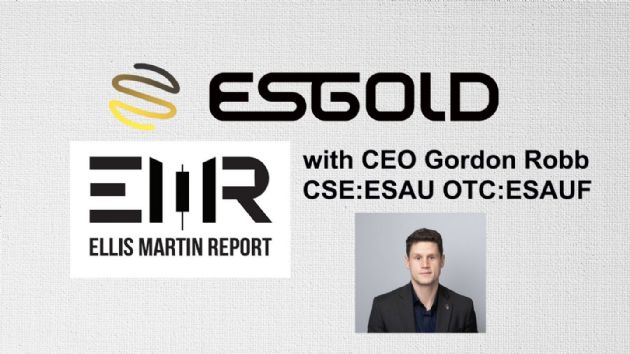 Ellis Martin Report: New ESGold Corp. (CNSX:ESAU) CEO Gordon Robb Charts Path to Sustainable Gold Recovery