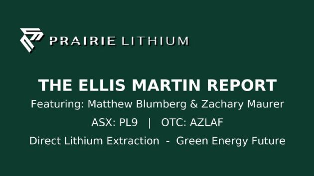 Prairie Lithium Ltd (ASX:PL9) Direct Lithium Extraction in Saskatchewan - The Ellis Martin Report