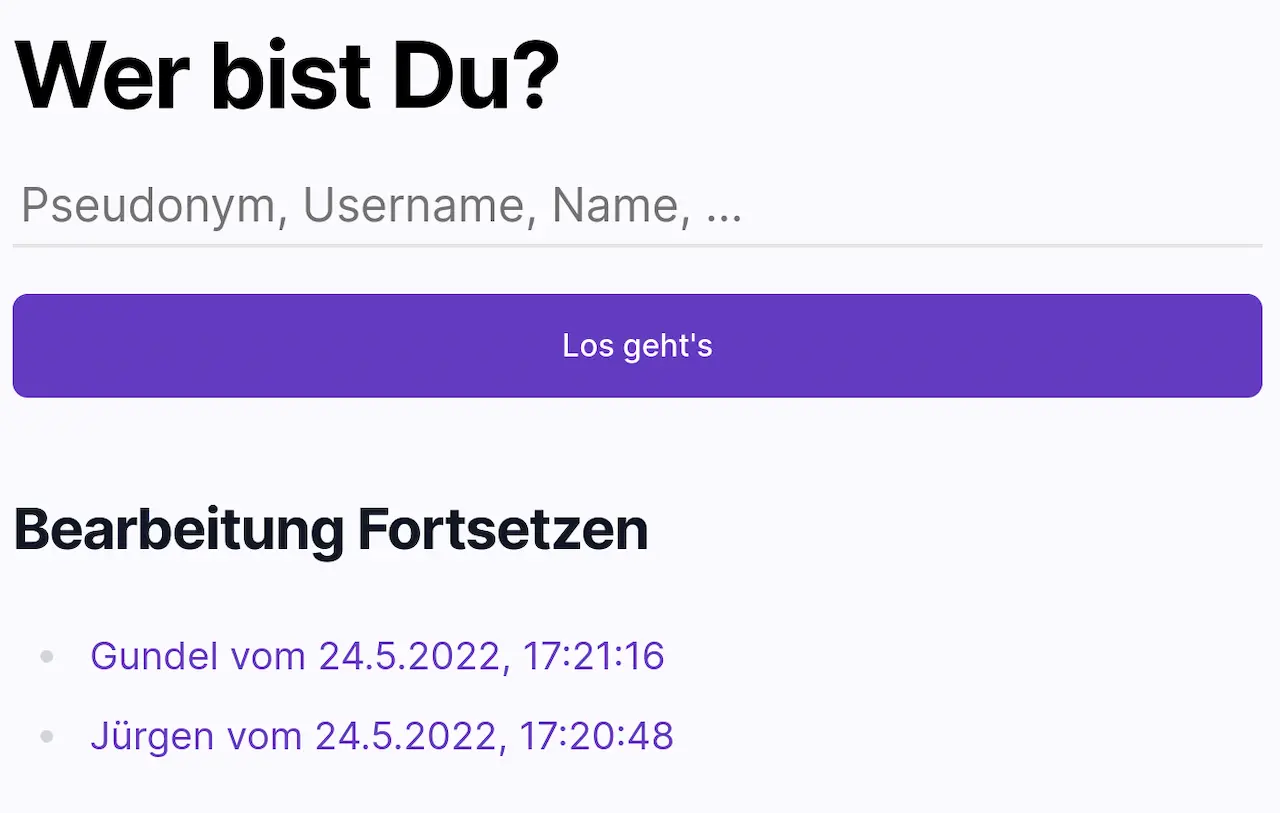 Beim erneuten Aufruf eines Gruppenlinks wird nun erneut die Pseudonym-Eingabemaske mit der Historie bereits erfolgter Bearbeitungen (auf dem jeweiligen Gerät) angezeigt.