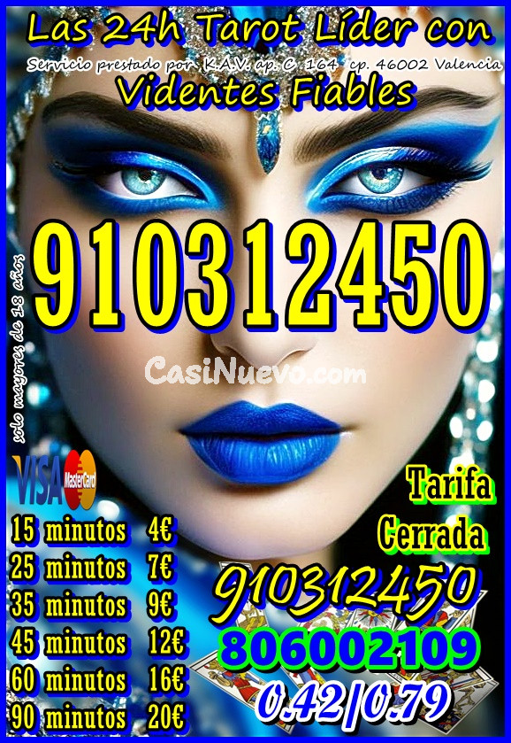Aquí la respuesta correcta 15 minutos  4€  tarot visa con videntes expertas 806. Coste min. 0,42/0,79 cm € min red fija/móvil. Las 24/7 dias