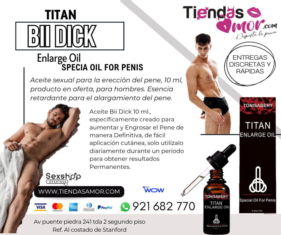 Bii Dick Aceite aumentar y Engrosar el Pene/el desarrollo del pene, potencia sexual eyaculación precoz, impotencia 921682770 ENVIOS NACIONAL Lima y Departamentos