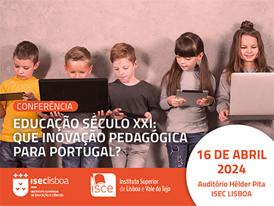 ISCE participa na Conferência "Educação Século XXI: Que Inovação Pedagógica para Portugal?"
