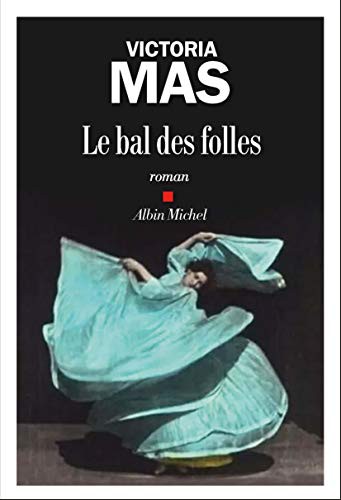 Victoria Mas: Le Bal des folles (Paperback, 2019, ALBIN MICHEL)