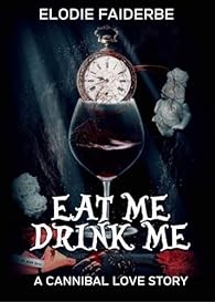Elodie Faiderbe: Eat Me Drink Me (2023, Auto-édition)