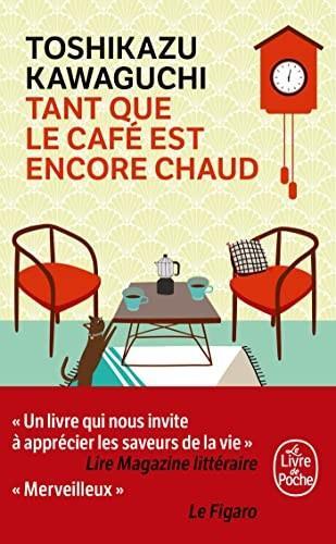 Toshikazu Kawaguchi: Tant que le café est encore chaud (Paperback, French language, 2022, Le Livre de poche)
