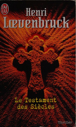 Henri Loevenbruck, Henri Loevenbruck: Le Testament des siècles (French language, 2007, J'ai lu)