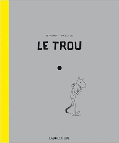 Oyvind Torseter: Le trou (Hardcover, française language, La joie de Lire)
