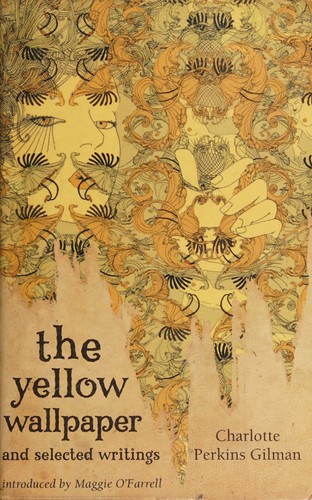 Maggie O'Farrell, Charlotte Perkins Gilman: Yellow Wallpaper and Selected Writings (2009, Little, Brown Book Group Limited)