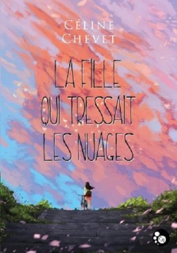 Céline Chevet: La fille qui tressait les nuages (Paperback, Français language, 2018, Éditions du Chat Noir)