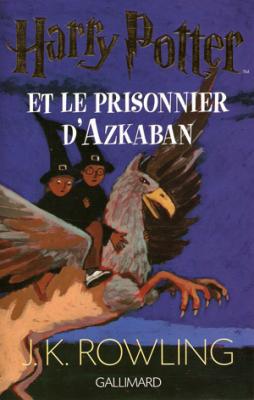 J. K. Rowling: Harry Potter et le prisonnier d'Azkaban (Paperback, French language, 1999, Editions Gallimard)