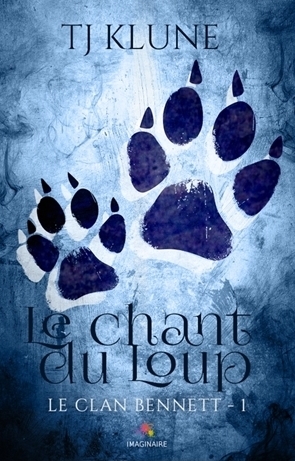 TJ Klune: Le clan Bennett, tome 1 : Le chant du loup (Paperback, français language, 2016, Editions MxM Bookmark)