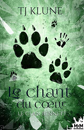 TJ Klune: Le clan Bennett, tome 3 : Le chant du cœur (Paperback, français language, 2020, Editions MxM Bookmark)