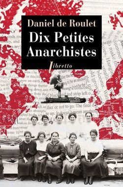 Daniel de Roulet: Dix petites anarchistes (Paperback, French language, 2020, BUCHET CHASTEL, LIBRETTO)