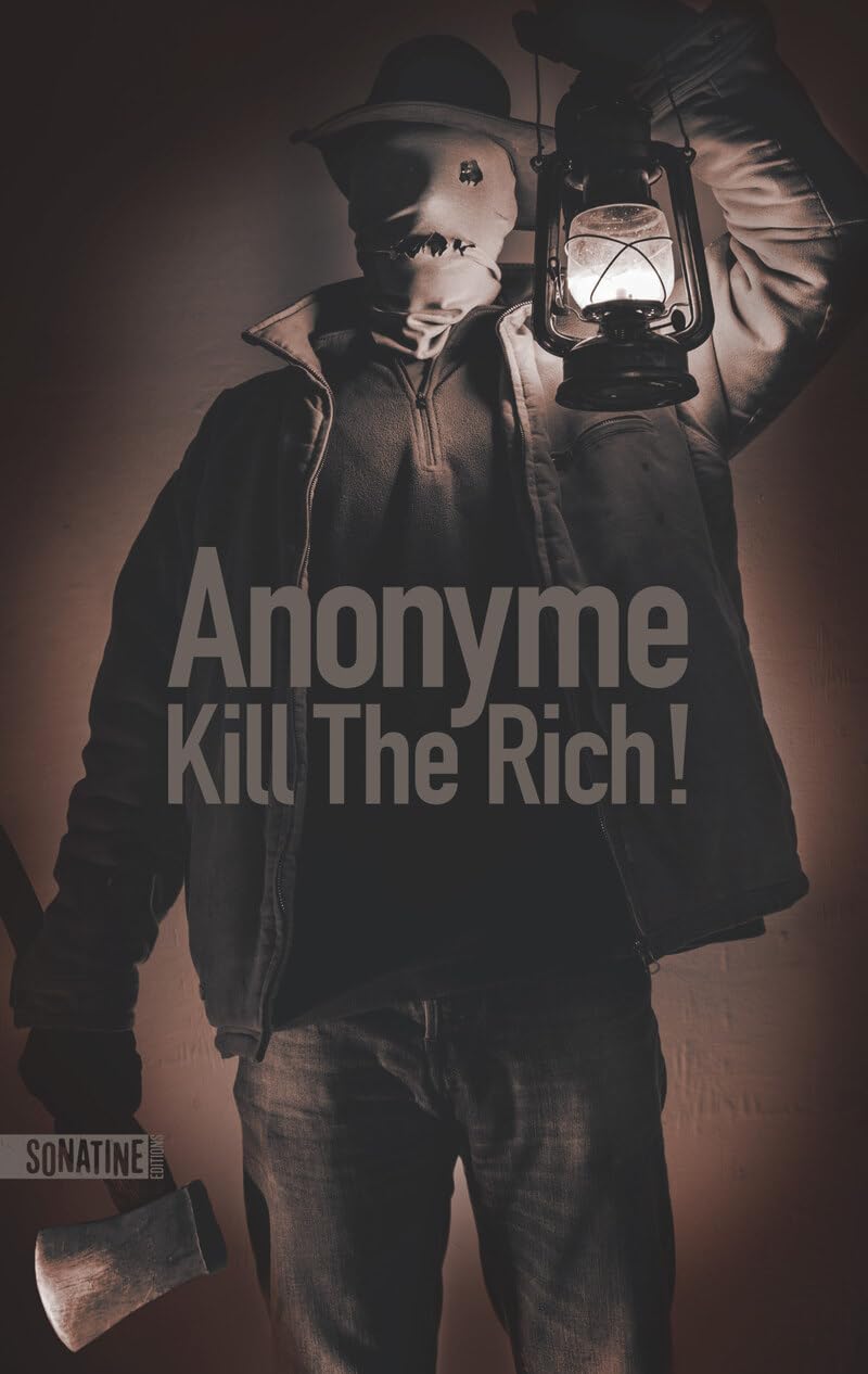 Anonyme: Kill the Rich ! (Paperback, français language, Sonatine)