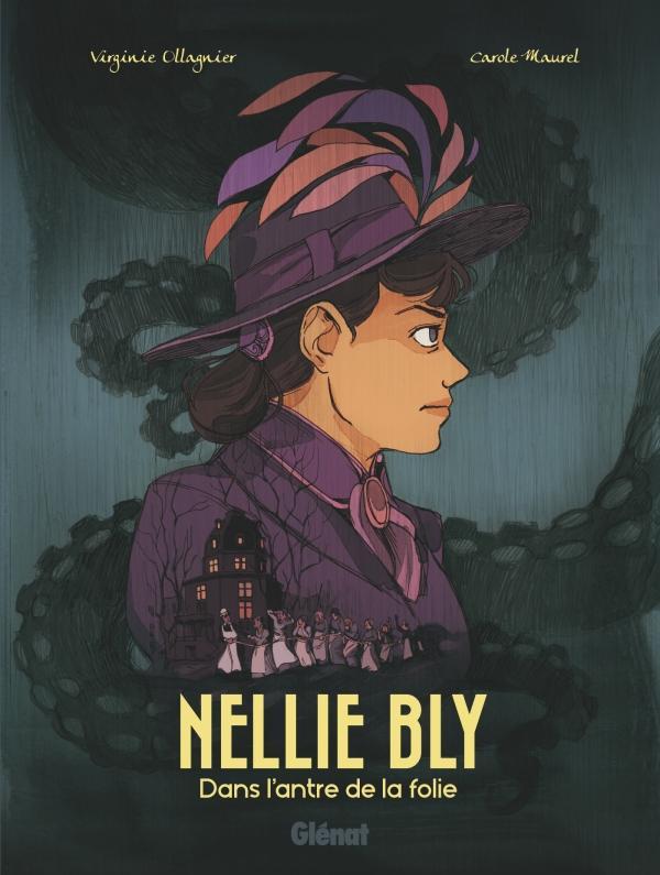 Virginie Ollagnier, Carole Maurel: Nellie Bly : dans l'antre de la folie (GraphicNovel, French language, 2021, Glénat Éditions)