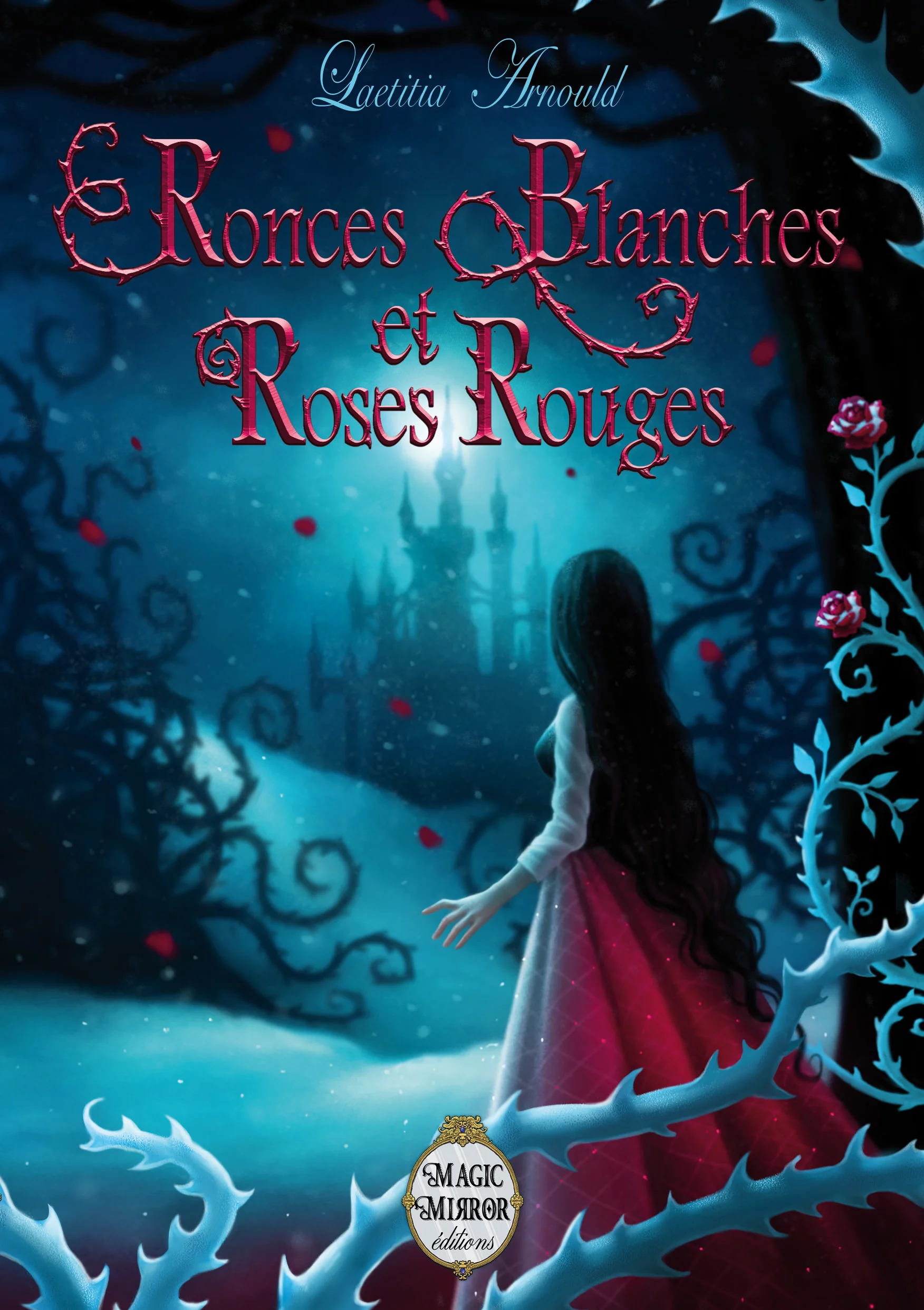 Laetitia Arnould: Ronces Blanches et Roses Rouges (français language, 2017, Magic Mirror Editions)