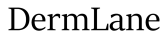 Dermlane