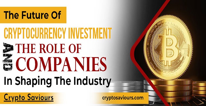 The Future Of Cryptocurrency Investment - Cryptosaviours